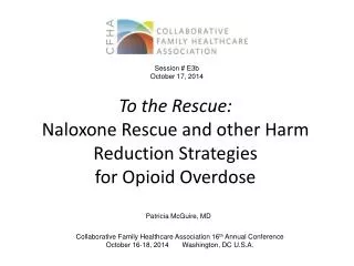 To the Rescue: Naloxone Rescue and other Harm Reduction Strategies for Opioid Overdose