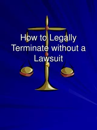 How to Legally Terminate without a Lawsuit