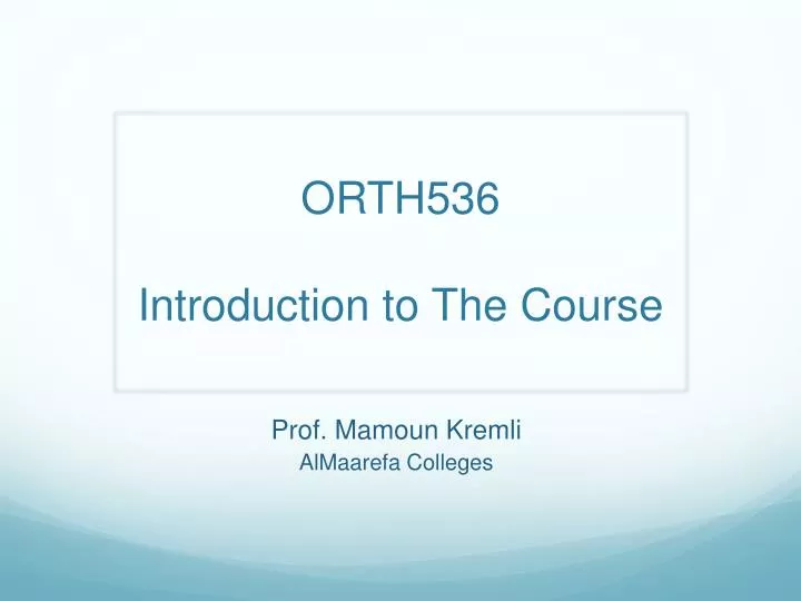 orth536 introduction to t he course