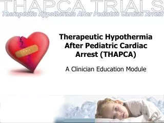 Therapeutic Hypothermia After Pediatric Cardiac Arrest (THAPCA)