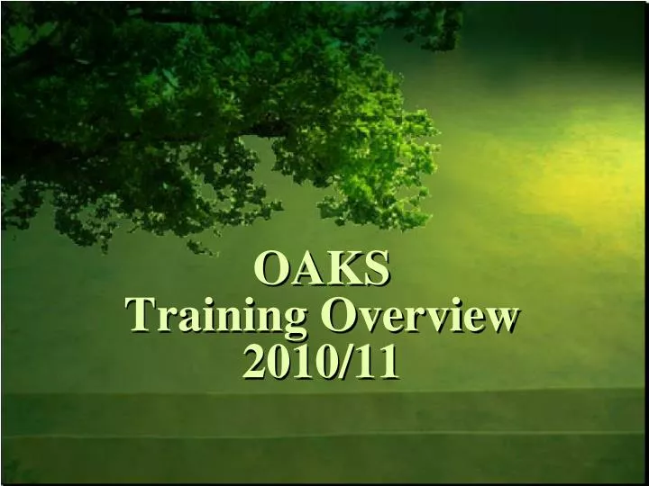 oaks training overview 2010 11