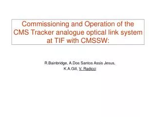 Commissioning and Operation of the CMS Tracker analogue optical link system at TIF with CMSSW: