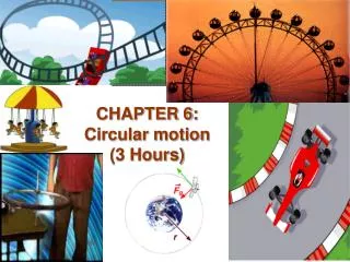 CHAPTER 6: Circular motion (3 Hours)