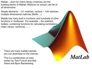 There are many matlab tutorials you can download on the internet,