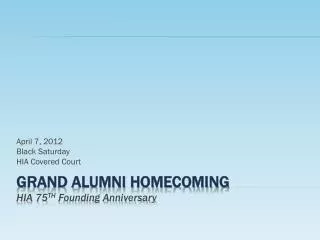 GRAND Alumni Homecoming hia 75 th Founding Anniversary