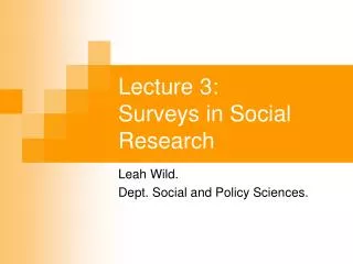 Lecture 3: 	 Surveys in Social Research