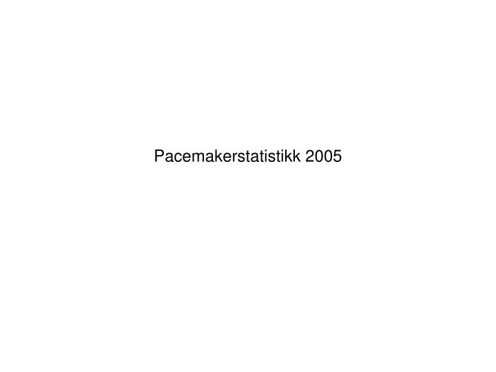 pacemakerstatistikk 2005