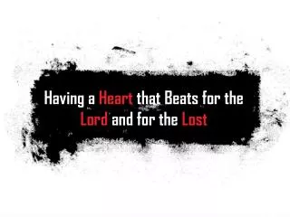 Having a Heart that Beats for the Lord and for the Lost