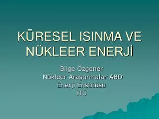 k resel isinma ve n kleer enerj