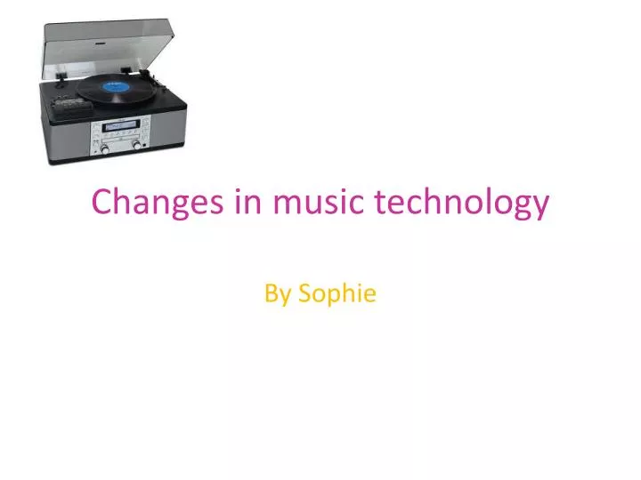 changes in music technology