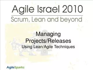 Managing Projects/Releases Using Lean/Agile Techniques