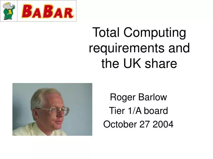 total computing requirements and the uk share