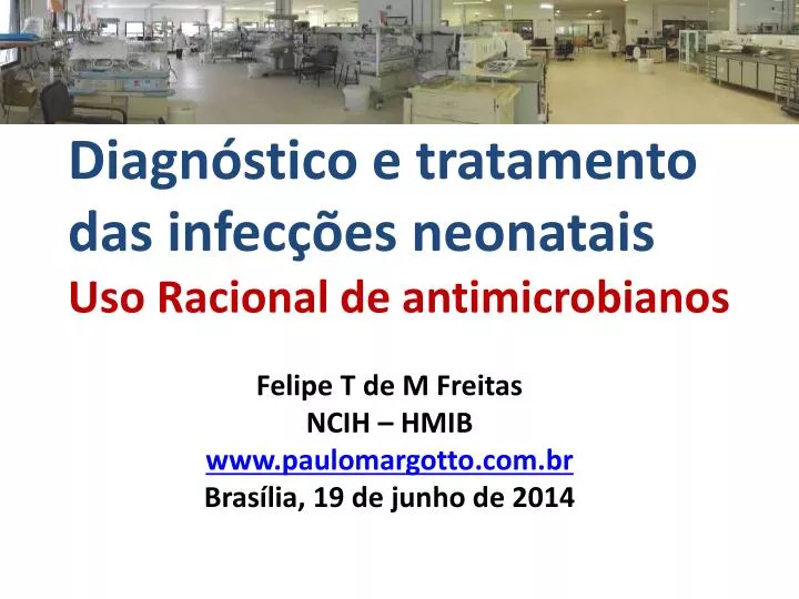 diagn stico e tratamento das infec es neonatais uso racional de antimicrobianos
