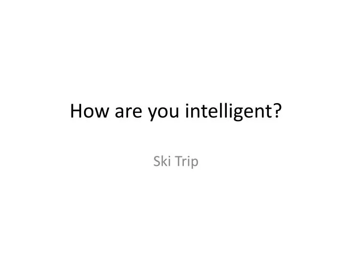 how are you intelligent