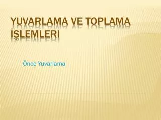 nce yuvarlama