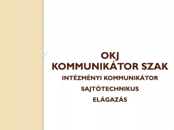 okj kommunik tor szak int zm nyi kommunik tor sajt technikus el gaz s