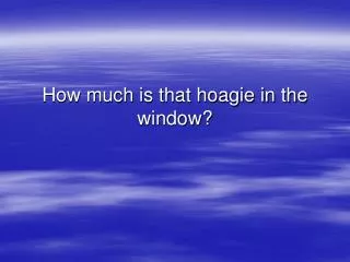 How much is that hoagie in the window?