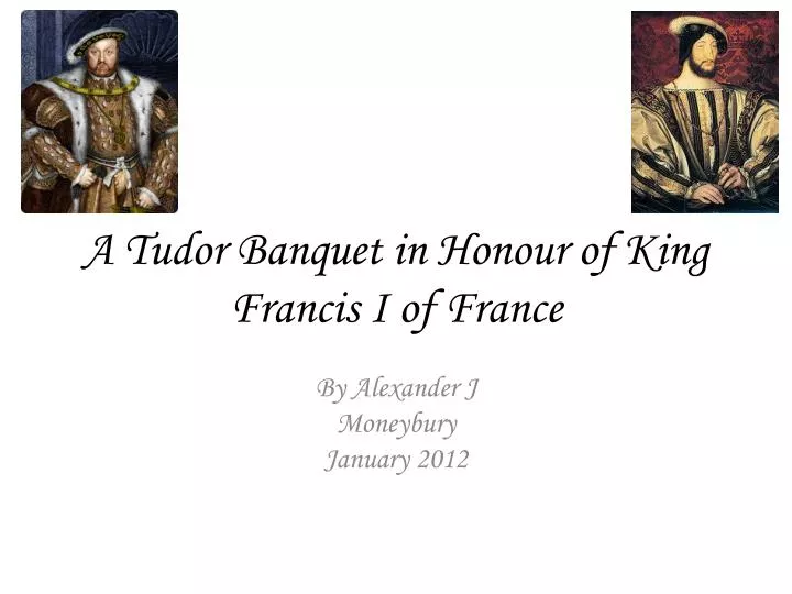 a tudor banquet in honour of king francis i of france