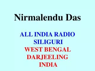 Nirmalendu Das ALL INDIA RADIO SILIGURI WEST BENGAL DARJEELING INDIA
