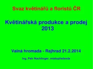 kv tin sk produkce a prodej 2013 valn hromada rajhrad 21 2 2014 ing petr nachlinger m stop edseda