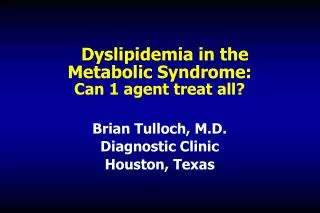 Dyslipidemia in the Metabolic Syndrome: Can 1 agent treat all?