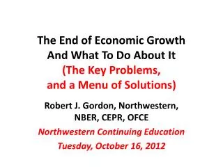 The End of Economic Growth And What To Do About It (The Key Problems, and a Menu of Solutions)