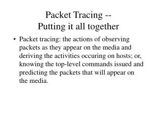Packet Tracing -- Putting it all together