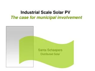 Industrial Scale Solar PV The case for municipal involvement