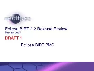 Eclipse BIRT 2.2 Release Review May 30, 2007