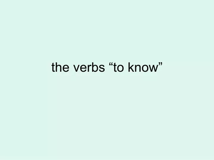 the verbs to know