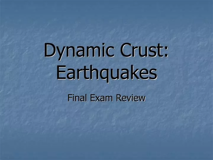 dynamic crust earthquakes