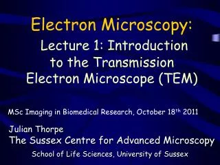 Electron Microscopy: Lecture 1: Introduction to the Transmission Electron Microscope (TEM)