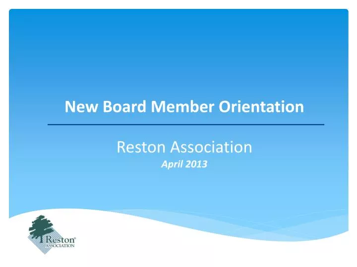 new board member orientation reston association april 2013