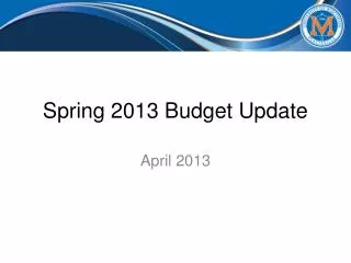Spring 2013 Budget Update