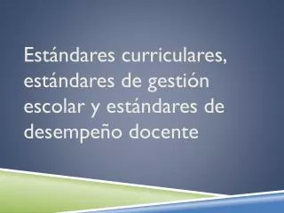 est ndares curriculares est ndares de gesti n escolar y est ndares de desempe o docente