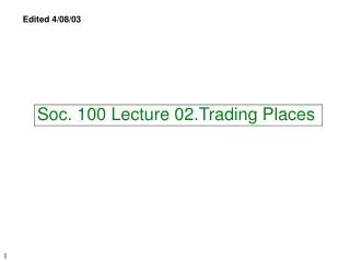 Soc. 100 Lecture 02.Trading Places