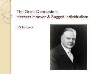 The Great Depression: Herbert Hoover &amp; Rugged Individualism