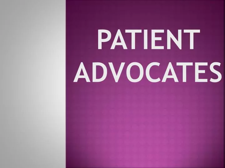 patient advocates