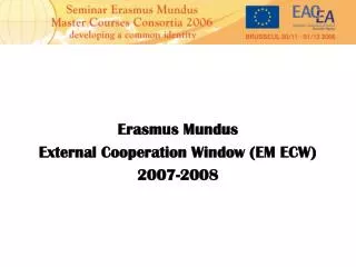Erasmus Mundus External Cooperation Window (EM ECW) 2007-2008