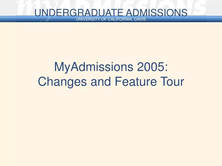 myadmissions 2005 changes and feature tour