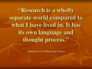- Student in CAM Research Course
