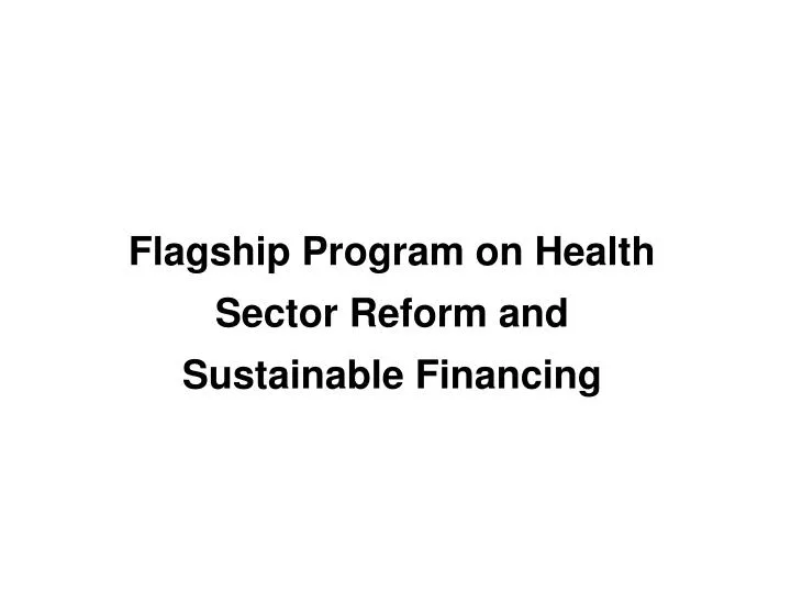 flagship program on health sector reform and sustainable financing