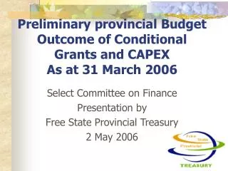 Preliminary provincial Budget Outcome of Conditional Grants and CAPEX As at 31 March 2006