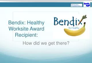 Bendix : Healthy Worksite Award Recipient: