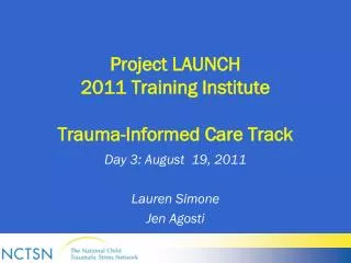 Project LAUNCH 2011 Training Institute Trauma-Informed Care Track