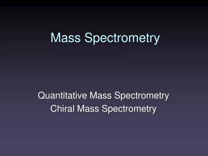 PPT - Mass Spectrometry PowerPoint Presentation, Free Download - ID:5955704