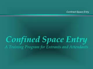 Confined Space Entry A Training Program for Entrants and Attendants