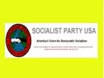 The Socialist Party USA: History, Ideals, and Candidates - slide 1