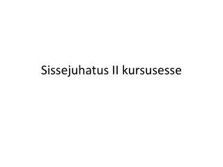 sissejuhatus ii kursusesse