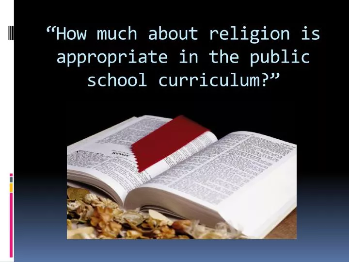 how much about religion is appropriate in the public school curriculum